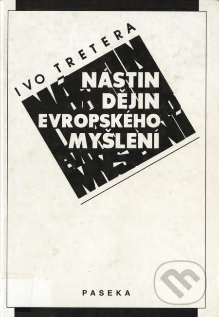 Kniha: Nástin dějin evropského myšlení (Ivo Tretera). Paseka, 2010