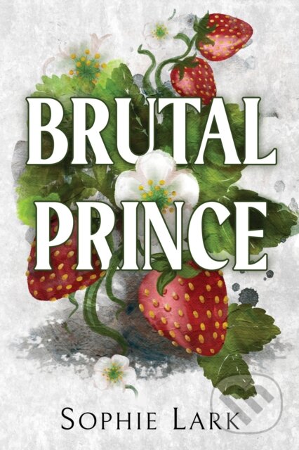 Brutal Prince - Sophie Lark, Bloom Books, 2023