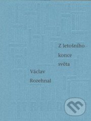 Z letošního konce světa - Václav Rozehnal, Triáda, 2000
