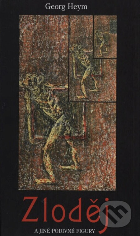 Zloděj a jiné podivné figury - Georg Heym, Pavel Preissner (Ilustrátor), Host, 1998