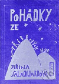 Pohádky ze stříbrných hor - Jiřina Salaquardová, Dora Salaquardová (Ilustrátor), Petrov, 1996