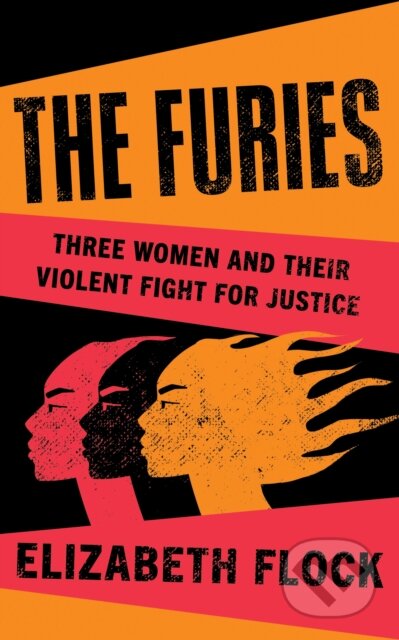 The Furies (Three Women and Their Violent Fight for Justice) - kniha z kategorie Beletrie