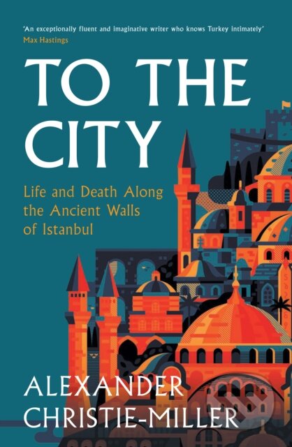 To The City - Alexander Christie-Miller, William Collins, 2024