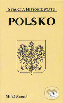 Polsko - stručná historie států - Miloš Řezník, Libri, 2002