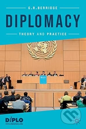 Diplomacy: Theory and Practice - G.R. Berridge, Springer Nature Switzerland, 2022