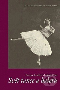 Svět tance a baletu - Božena Brodská, Vladimír Vašut, Akademie múzických umění, 2004