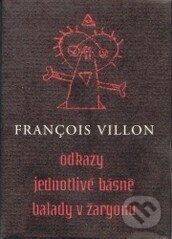 Odkazy, Jednotlivé básně, Balady v žargonu - François Villon, Luboš Drtina (Ilustrátor), Tok, 2003