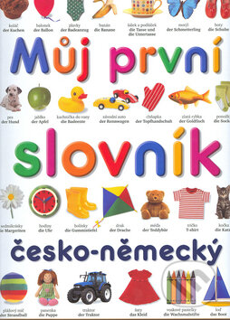 Můj první slovník česko-německý - Angela Wilkes, Slovart, 2003