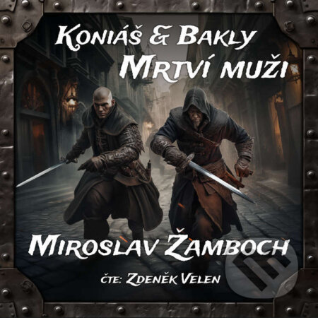 Koniáš a Bakly - Mrtví muži - Miroslav Žamboch, Walker & Volf - audio vydavatelství, 2024