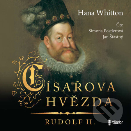 Císařova hvězda – Rudolf II. - Hana Whitton, Témbr, 2024
