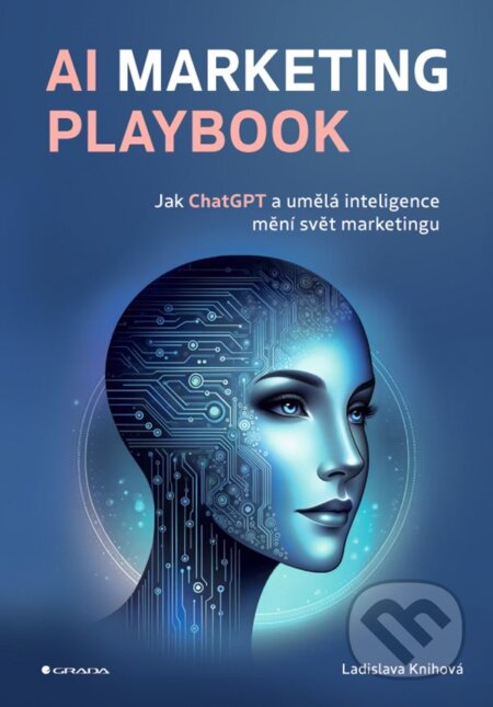 AI Marketing Playbook - Ladislava Knihová, Grada, 2024