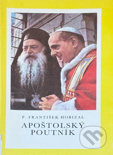 Kniha: Apoštolský poutník : cesta papeže Pavla VI. do Svaté země (František Hobizal). , 1992