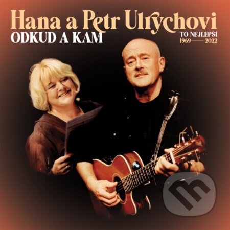 Hana Ulrychová, Petr Ulrych: Odkud a kam (To nejlepší 1969-2022) - Hana Ulrychová, Petr Ulrych, Hudobné albumy, 2024