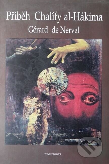 Příběh chalífy al-Hákima - Gérard de Nerval, Volvox Globator, 1996