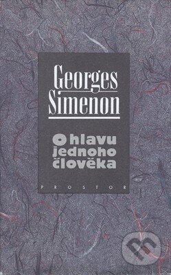 O hlavu jednoho člověka - Georges Simenon, Prostor, 1995