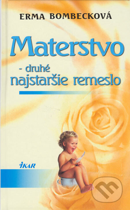 Materstvo - druhé najstaršie remeslo - Erma Bombecková, Ikar, 2005