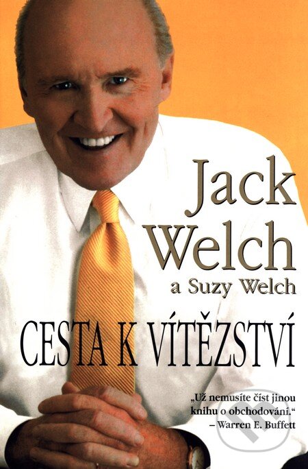 Cesta k vítězství - Jack Welch, Suzy Welch, Pragma, 2005
