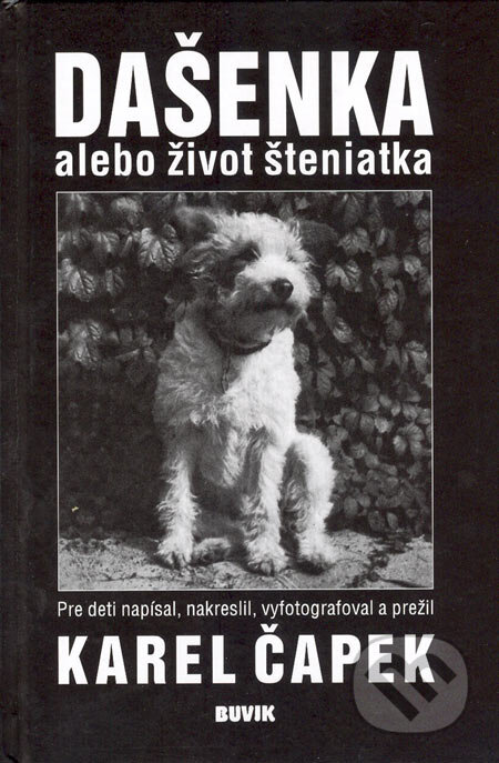 Dašenka alebo život šteniatka - Karel Čapek, Buvik, 2005
