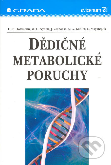 Dědičné metabolické poruchy - G. F. Hoffmann, W. L. Nyhan, J. Zschocke, S. G. Kahler, E. Mayatepek, Grada, 2005