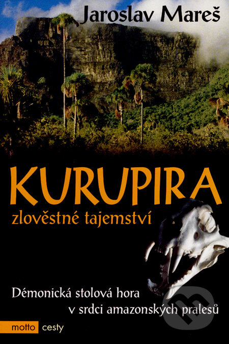 Kurupira - zlověstné tajemství - Jaroslav Mareš, Motto, 2005