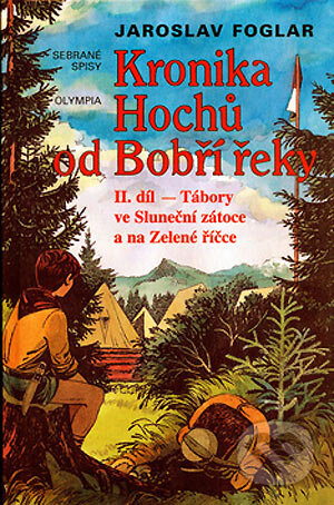 Kronika Hochů od Bobří řeky 2. - Jaroslav Foglar, Olympia, 2005