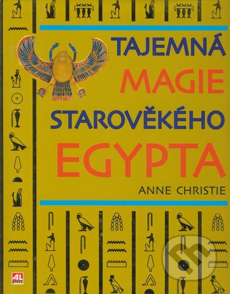 Tajemná magie starověkého Egypta - Anne Christie, Alpress, 2005