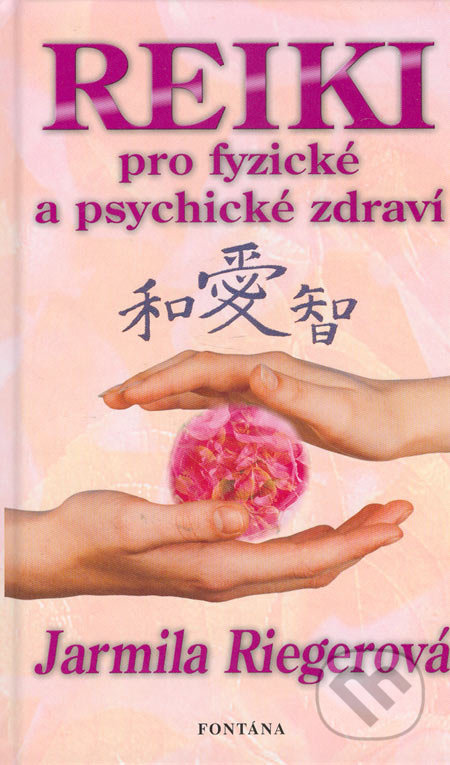 Reiki pro fyzické a psychické zdraví - Jarmila Riegerová, Fontána, 2005
