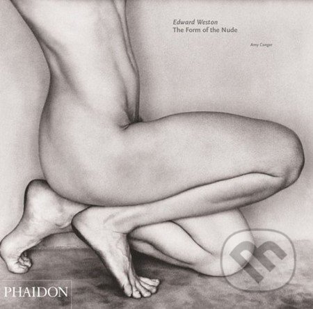 Edward Weston - Amy Conger, Phaidon, 2005