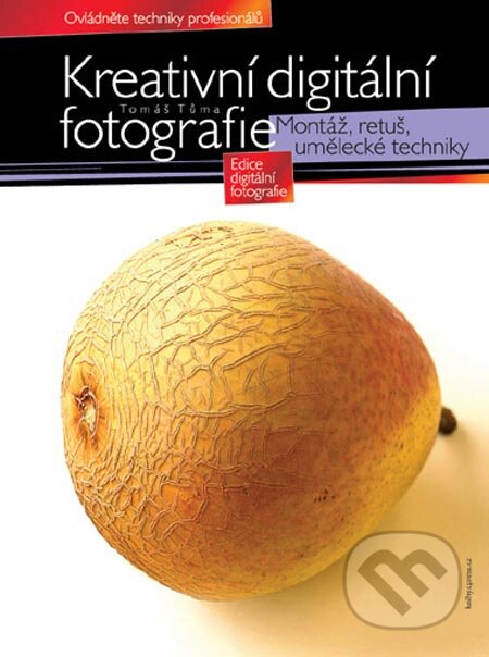 Kreativní digitální fotografie - Tomáš Tůma, Computer Press, 2005