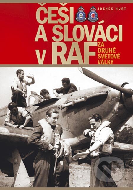 Češi a Slováci v RAF - Zdeněk Hurt, Computer Press, 2005