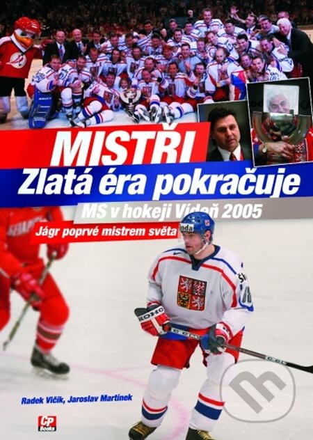 Mistři Zlatá éra pokračuje - Radek Vičík, Jaroslav Martínek, Computer Press, 2005