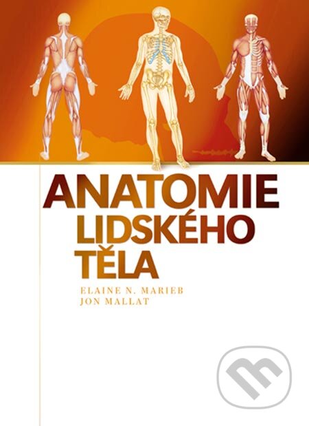 Anatomie lidského těla - Elaine N. Marieb, Jon Mallat, Computer Press, 2005