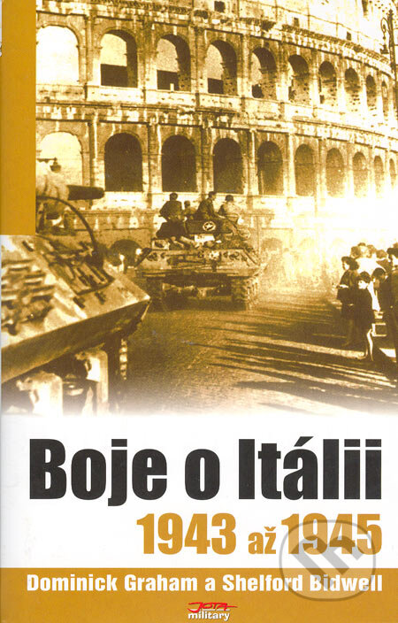 Boje o Itálii 1943 až 1945 - Dominick Graham, Shelford Bidwell, Jota, 2006