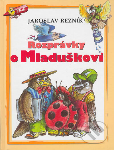 Rozprávky o Mladuškovi - Jaroslav Rezník, Ikar, 2005