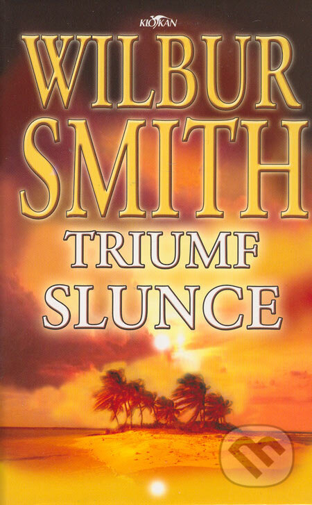 Triumf slunce - Wilbur Smith, Alpress, 2005