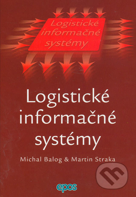 Logistické informačné systémy - Michal Balog, Martin Straka, Epos, 2005