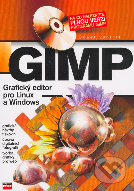 GIMP Uživatelská příručka - Josef Vybíral, Computer Press, 2004