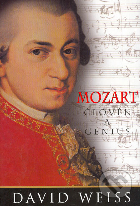 Mozart – Člověk a génius - David Weiss, BB/art, 2006