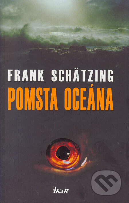 Pomsta oceána - Frank Schätzing, Ikar, 2006