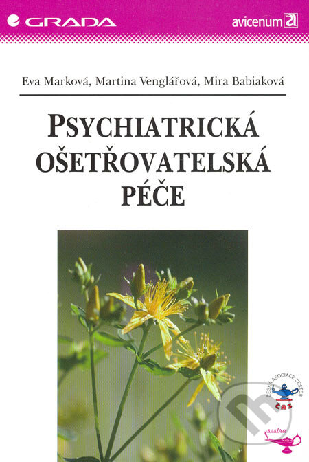 Psychiatrická ošetřovatelská péče - Eva Marková, Martina Venglářová, Mira Babiaková, Grada, 2006