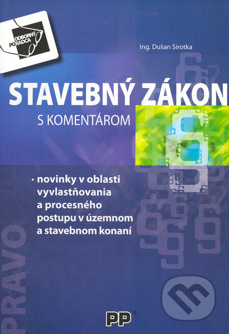 Stavebný zákon s komentárom - Dušan Sirotka, Poradca podnikateľa, 2005