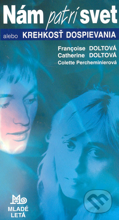 Nám patrí svet alebo Krehkosť dospievania - Francoise Doltová, Catherine Doltová, Colette Percheminierová, Slovenské pedagogické nakladateľstvo - Mladé letá, 2005