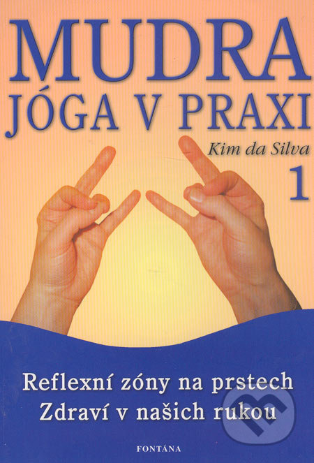 Mudra - Jóga v praxi - Kim da Silva, Fontána, 2005