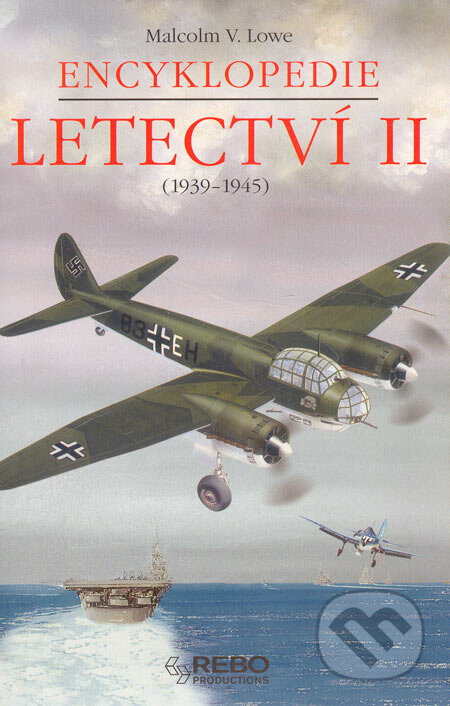 Encyklopedie letectví II. - Malcolm V. Lowe, Rebo, 2006