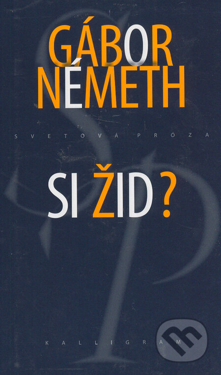 Si Žid? - Gábor Németh, Kalligram, 2006