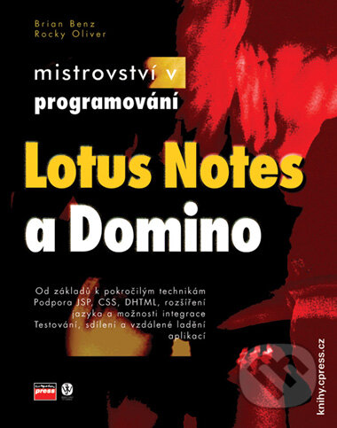 Mistrovství v Lotus Notes a Domino 6 - Brian Benz, Rocky Oliver, Computer Press, 2005