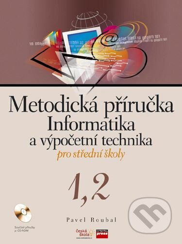 Informatika a výpočetní technika pro SŠ - Pavel Roubal, Computer Press, 2005