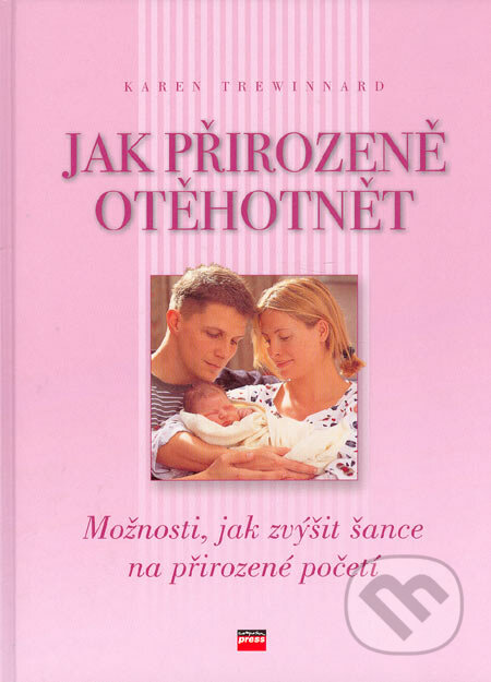 Jak přirozeně otěhotnět - Karen Trewinnard, Computer Press, 2006