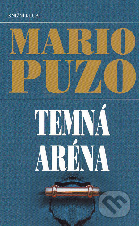 Temná aréna - Mario Puzo, Knižní klub, 2004