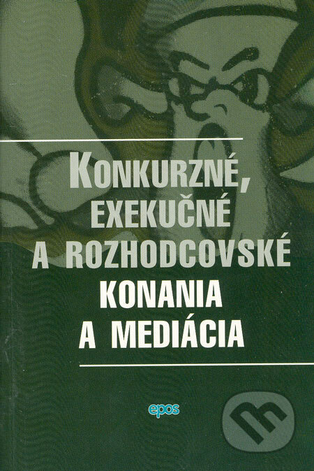 Konkurzné, exekučné a rozhodcovské konania a mediácia, Epos, 2006
